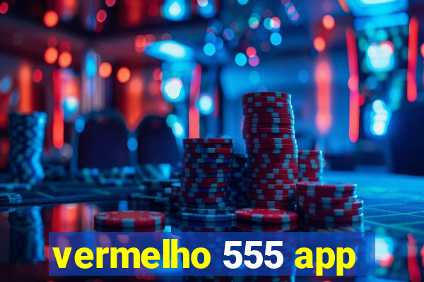 vermelho 555 app